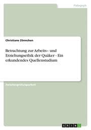 Cover von Betrachtung zur Arbeits- und Erziehungsethik der Quäker - Ein erkundendes Quellenstudium