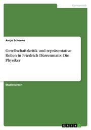 Cover von Gesellschaftskritik und repräsentative Rollen in Friedrich Dürrenmatts: Die Physiker