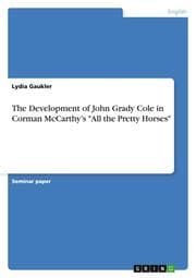 Cover von The Development of John Grady Cole in Corman McCarthys 'All the Pretty Horses'