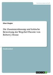 Cover von Die Zusammenfassung und kritische Bewertung der Weg-Ziel-Theorie von Robert J.House