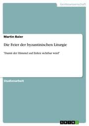Cover von Die Feier der byzantinischen Liturgie
