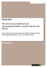 Cover von Wie löst Gustav Radbruch das Spannungsverhältnis zwischen Recht und Moral?