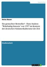 Cover von Ein gemachter Bestseller? - Hans Stadens 'Wahrhaftig historia' von 1557 im Kontext der deutschen Südamerikaliteratur der Zeit