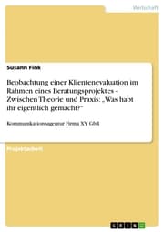 Cover von Beobachtung einer Klientenevaluation im Rahmen eines Beratungsprojektes - Zwischen Theorie und Praxis: 'Was habt ihr eigentlich gemacht?'