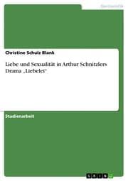 Cover von Liebe und Sexualität in Arthur Schnitzlers Drama Liebelei