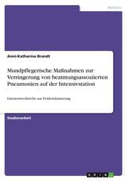 Cover von Welche mundpflegerischen Maßnahmen können das Auftreten von beatmungsassoziierten Pneumonien bei erwachsenen, intubierten und maschinell beatmeten Patienten auf einer Intensivstation verringern?