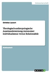 Cover von Theologisch-anthropologische Auseinandersetzung: Autonomer Individualismus versus Relationalität