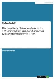 Cover von Das preußische Kantonsreglement von 1733 im Vergleich zum habsburgischen Konskriptionswesen von 1770