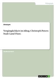 Cover von Vergänglichkeit im Alltag. Christoph Peters: Stadt Land Fluss.