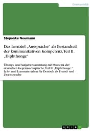 Cover von Das Lernziel 'Aussprache' als Bestandteil der kommunikativen Kompetenz, Teil II. 'Diphthonge'