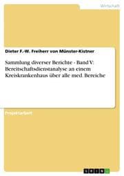 Cover von Sammlung diverser Berichte - Band V: Bereitschaftsdienstanalyse an einem Kreiskrankenhaus über alle med.Bereiche