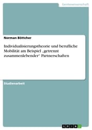 Cover von Individualisierungstheorie und berufliche Mobilität am Beispiel 'getrennt zusammenlebender' Partnerschaften