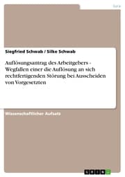 Cover von Auflösungsantrag des Arbeitgebers - Wegfallen einer die Auflösung an sich rechtfertigenden Störung bei Ausscheiden von Vorgesetzten