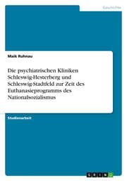 Cover von Die psychiatrischen Kliniken Schleswig-Hesterberg und Schleswig-Stadtfeld zur Zeit des Euthanasieprogramms des Nationalsozialismus