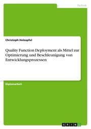 Cover von Quality Function Deployment als Mittel zur Optimierung und Beschleunigung von Entwicklungsprozessen