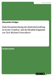 Cover von Zum Zusammenhang der Judendarstellung in Scotts 'Ivanhoe' mit der Realität Englands zur Zeit Richard Löwenherz'
