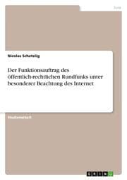 Cover von Der Funktionsauftrag des öffentlich-rechtlichen Rundfunks unter besonderer Beachtungs des Internet