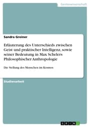 Cover von Erläuterung des Unterschieds zwischen Geist und praktischer Intelligenz, sowie seiner Bedeutung in Max Schelers Philosophischer Anthropologie
