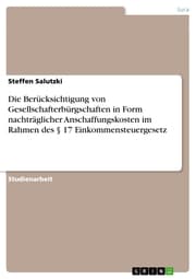 Cover von Die Berücksichtigung von Gesellschafterbürgschaften in Form nachträglicher Anschaffungskosten im Rahmen des § 17 Einkommensteuergesetz