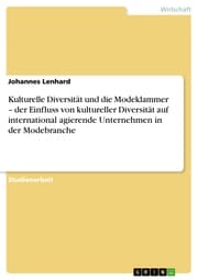 Cover von Kulturelle Diversität und die Modeklammer - der Einfluss von kultureller Diversität auf international agierende Unternehmen in der Modebranche