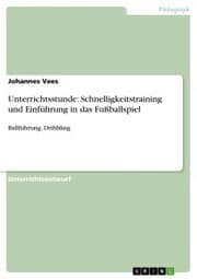 Cover von Unterrichtsstunde: Schnelligkeitstraining und Einführung in das Fußballspiel