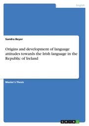 Cover von Origins and development of language attitudes towards the Irish language in the Republic of Ireland