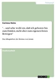 Cover von '... und sehe wohl ein, daß ich geboren bin zum Dulden, nicht aber zum eigenen freien Bewegen'