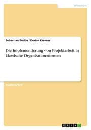 Cover von Die Implementierung von Projektarbeit in klassische Organisationsformen