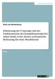Cover von Erläuterung des Ursprungs und der Funktionsweise des Sympathieprinzips bei Adam Smith, sowie dessen systematische Bedeutung für seine Moraltheorie
