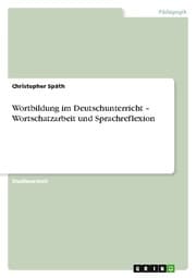 Cover von Wortbildung im Deutschunterricht - Wortschatzarbeit und Sprachreflexion