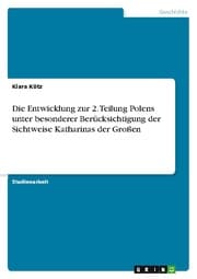 Cover von Die Entwicklung zur 2. Teilung Polens unter besonderer Berücksichtigung der Sichtweise Katharinas der Großen