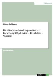 Cover von Die Gütekriterien der quantitativen Forschung: Objektivität - Reliabilität - Validität