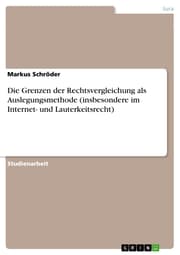 Cover von Die Grenzen der Rechtsvergleichung als Auslegungsmethode (insbesondere im Internet- und Lauterkeitsrecht)