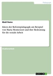 Cover von Ideen der Reformpädagogik am Beispiel von Maria Montessori und ihre Bedeutung für die soziale Arbeit