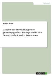 Cover von Aspekte zur Entwicklung einer gerontagogischen Konzeption für eine Seniorenarbeit in den Kommunen