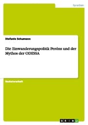 Cover von Die Einwanderungspolitik Peróns und der Mythos der ODESSA