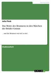 Cover von Das Motiv des Brunnens in den Märchen der Brüder Grimm
