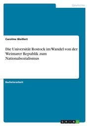 Cover von Die Universität Rostock im Wandel von der Weimarer Republik zum Nationalsozialismus