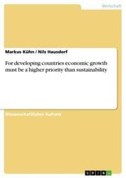 Cover von For developing countries economic growth must be a higher priority than sustainability