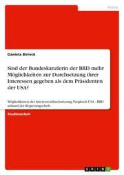 Cover von Sind der Bundeskanzlerin der BRD mehr Möglichkeiten zur Durchsetzung ihrer Interessen gegeben als dem Präsidenten der USA?