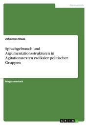 Cover von Sprachgebrauch und Argumentationsstrukturen in Agitationstexten radikaler politischer Gruppen