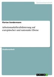 Cover von Arbeitsmarktflexibilisierung auf europäischer und nationaler Ebene