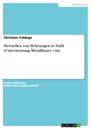 Cover von Herstellen von Bohrungen in Stahl (Unterweisung Metallbauer /-in)