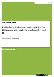 Cover von Fußball und Badminton in der Schule - Eine Differenzstudie in der Sekundarstufe I und II