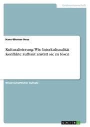 Cover von Kulturalisierung: Wie Interkulturalität Konflikte aufbaut anstatt sie zu lösen