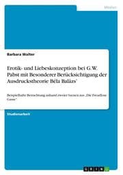 Cover von Erotik- und Liebeskonzeption bei G.W. Pabst mit Besonderer Berücksichtigung der Ausdruckstheorie Béla Balázs