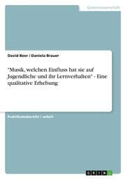 Cover von 'Musik, welchen Einfluss hat sie auf Jugendliche und ihr Lernverhalten' - Eine qualitative Erhebung