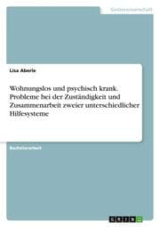 Cover von Wohnungslos und psychisch krank.Probleme bei der Zuständigkeit und Zusammenarbeit zweier unterschiedlicher Hilfesysteme