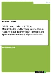 Cover von Schüler unterrichten Schüler - Möglichkeiten und Grenzen des Konzeptes 'Lernen durch Lehren' nach J.P. Martin im Sportunterricht einer 5. Gymnasialklasse