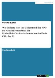 Cover von Wie äußerte sich der Widerstand der KPD im Nationalsozialismus im Rhein-Main-Gebiet - insbesondere im Kreis Offenbach?
